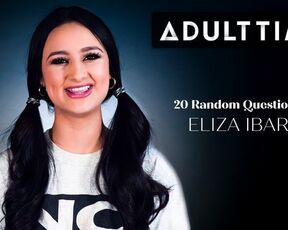 ADULT TIME - 20 Random Questions with Eliza Ibarra