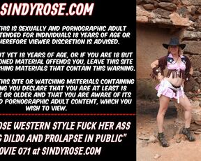 Sindy Rose western style fuck ass with big dildo & prolapse